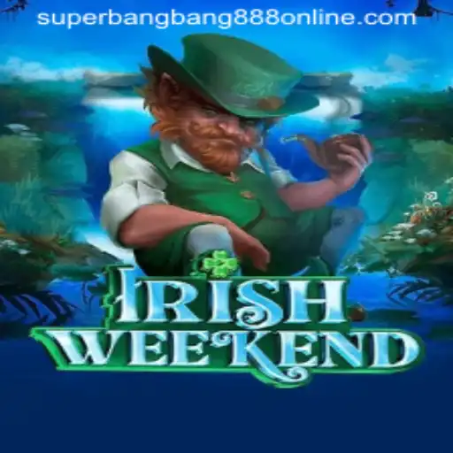 Discover the Thrills of IrishWeekend and the Magic of Superbangbang888